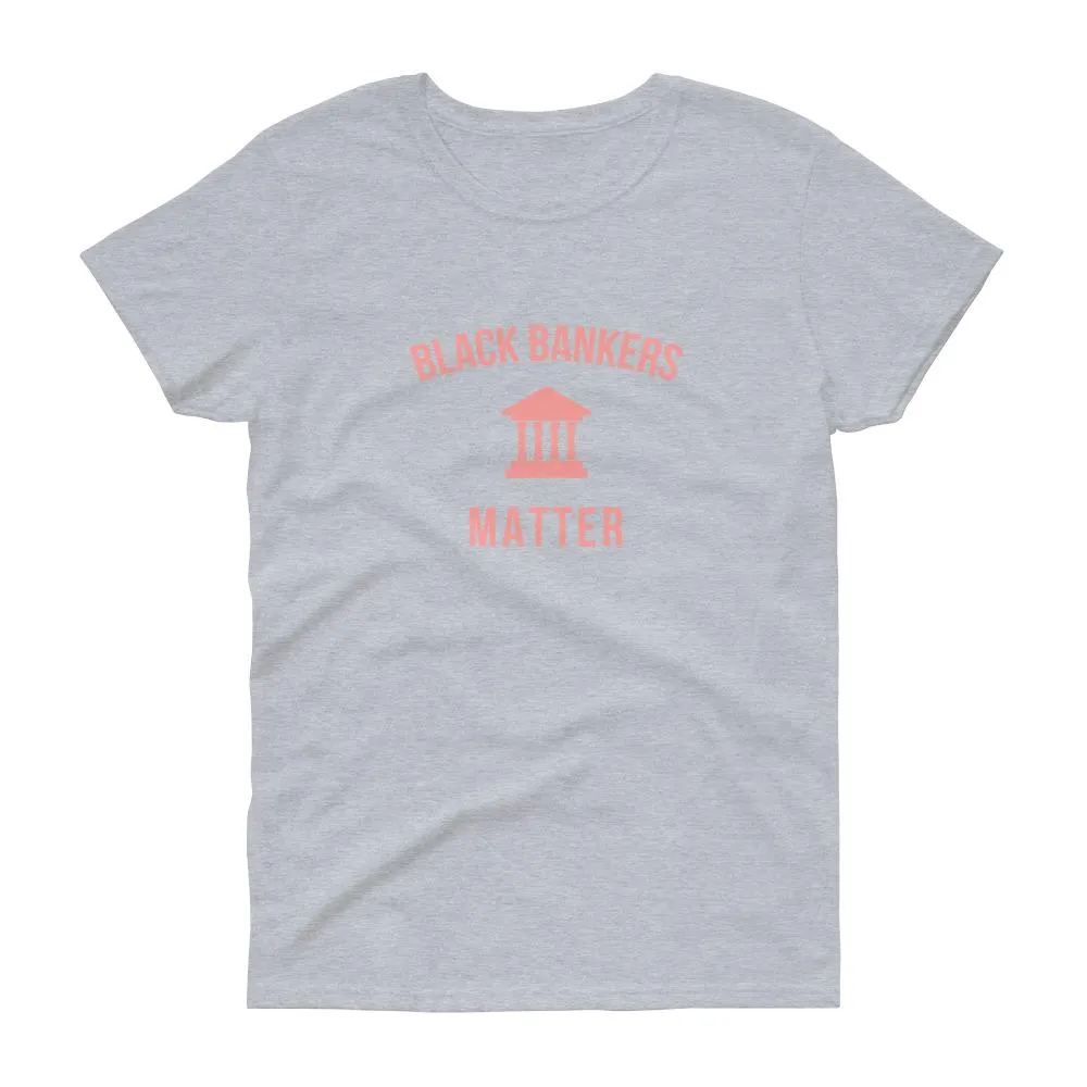 Black Bankers Matter - Women's short sleeve t-shirt