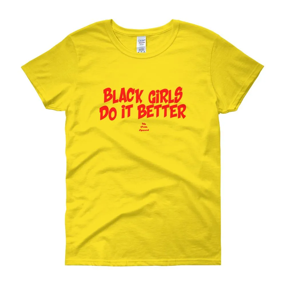 Black girls Do It Better - Women's short sleeve t-shirt