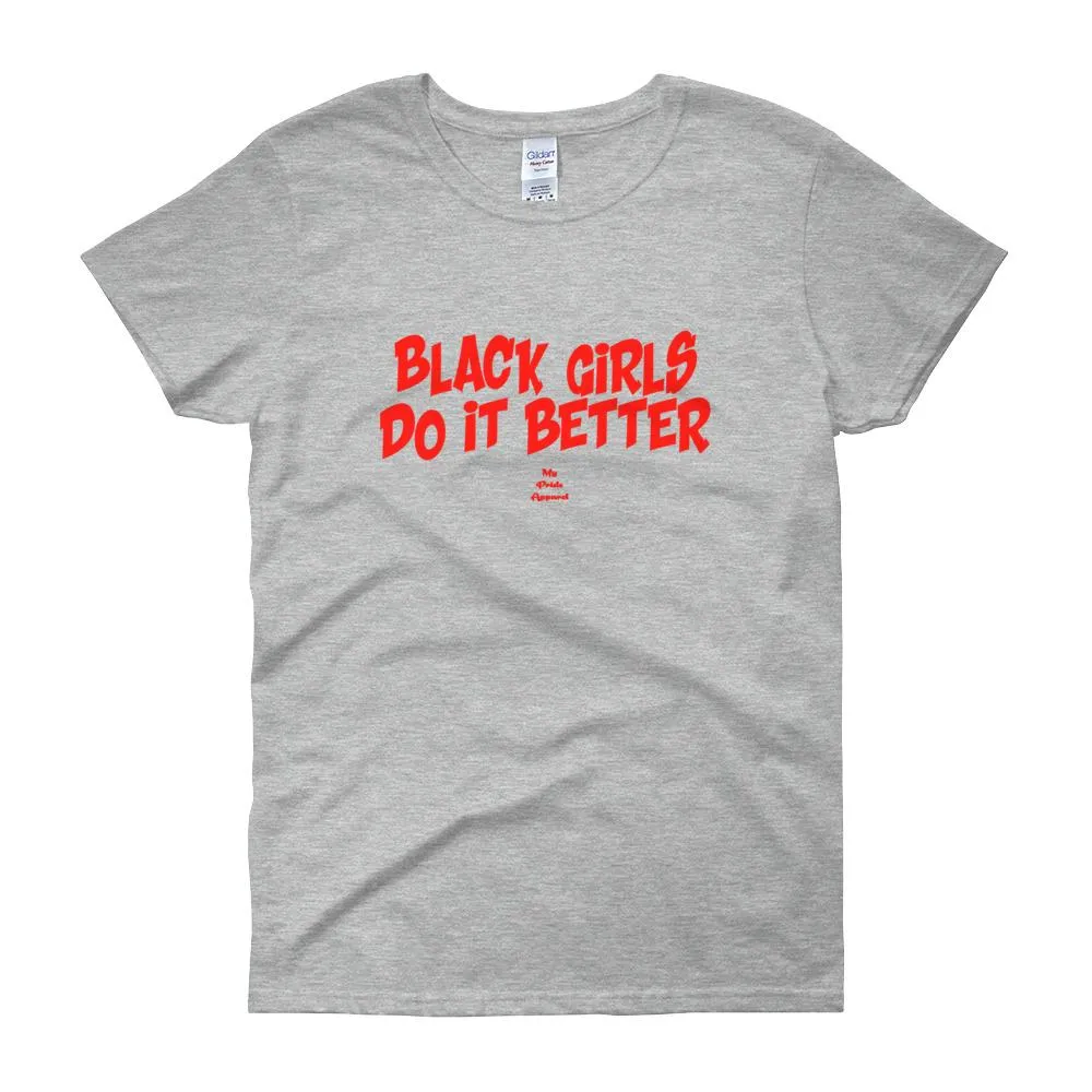 Black girls Do It Better - Women's short sleeve t-shirt