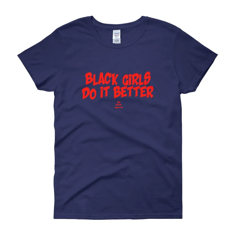 Black girls Do It Better - Women's short sleeve t-shirt