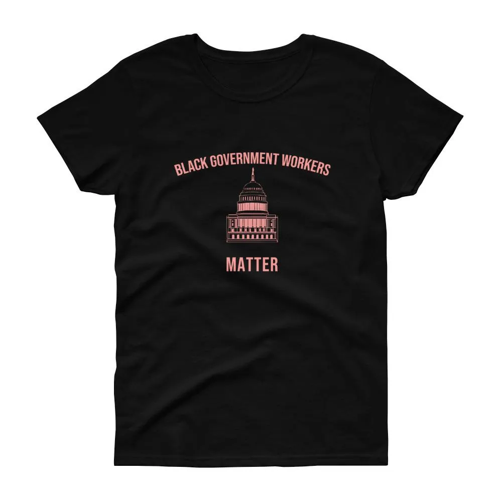 Black Governments Workers Matter - Women's short sleeve t-shirt