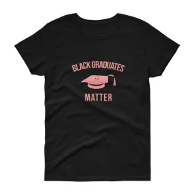 Black Graduates Matter - Women's short sleeve t-shirt