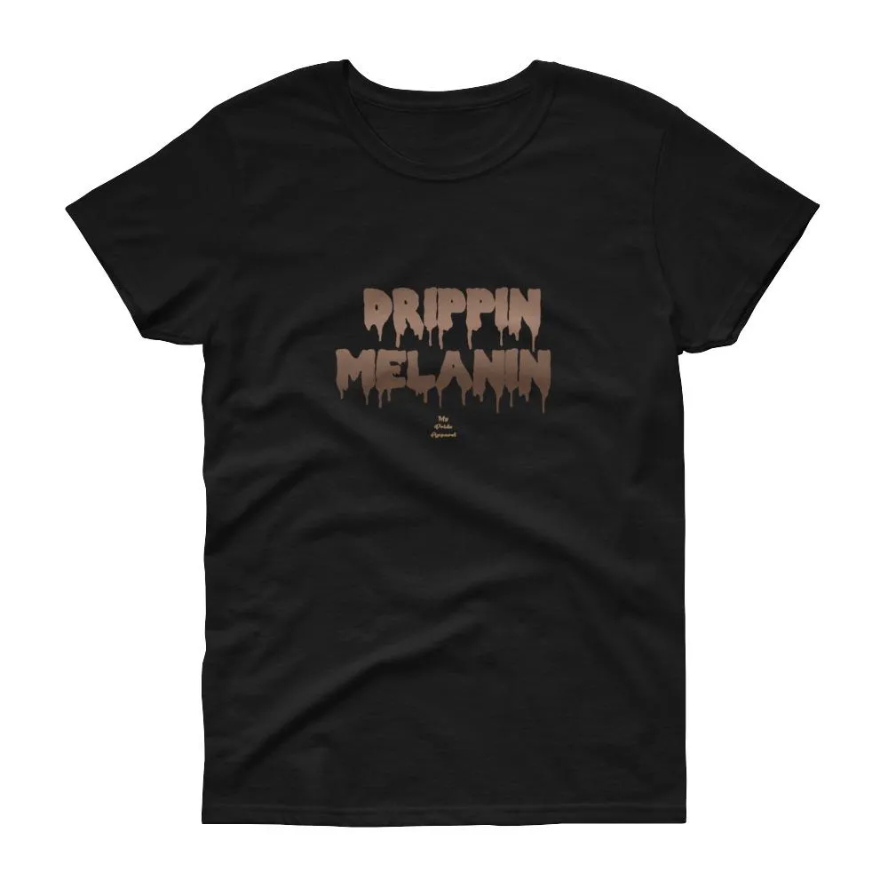 Drippin Melanin - Women's short sleeve t-shirt