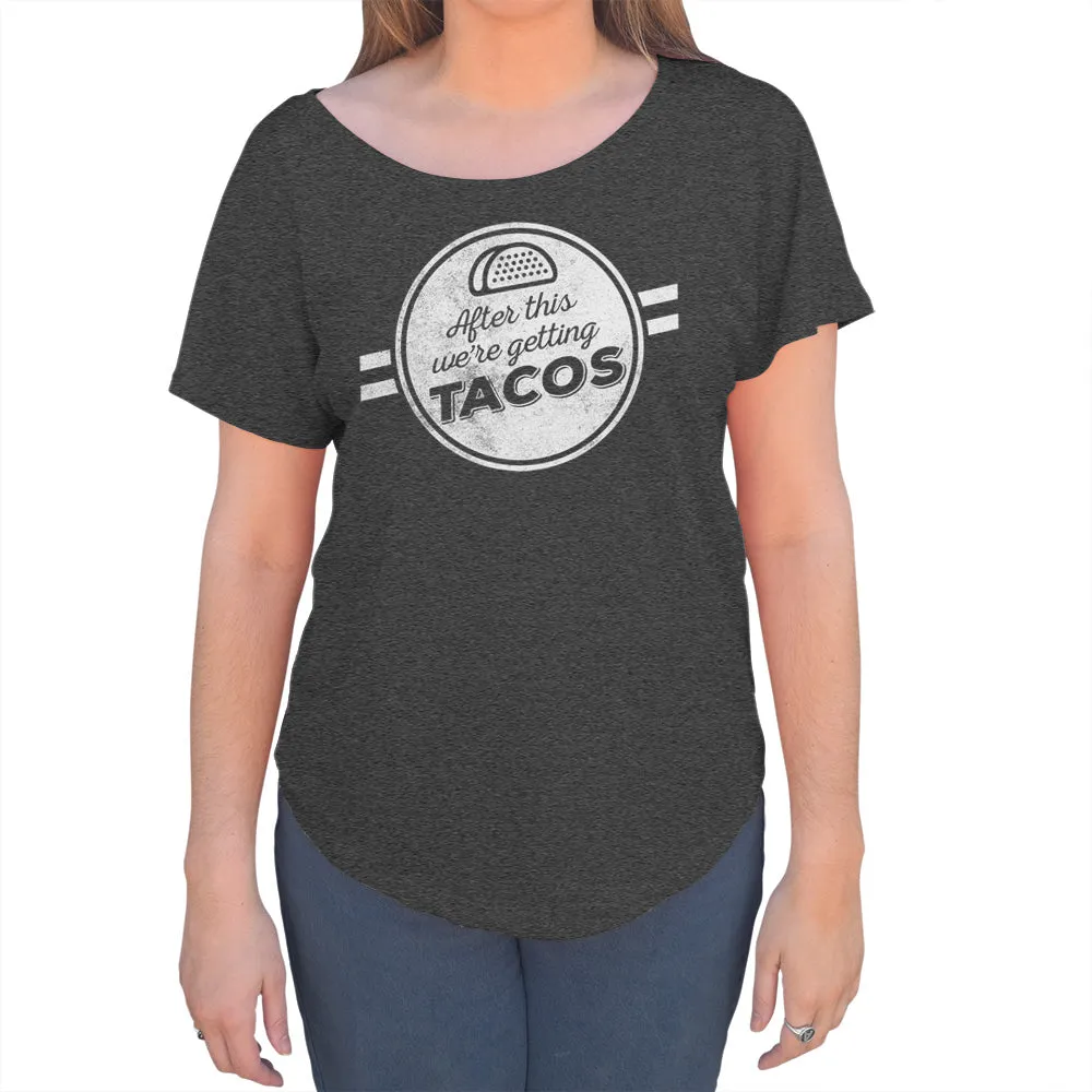 Women's After This We're Getting Tacos Scoop Neck T-Shirt