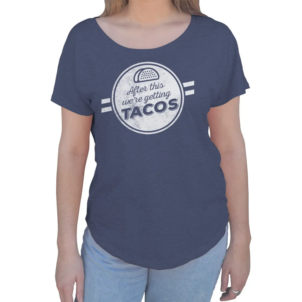 Women's After This We're Getting Tacos Scoop Neck T-Shirt